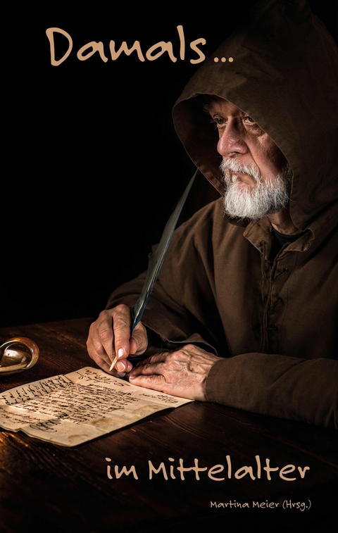 Damals ... im Mittelalter - Martina Meier