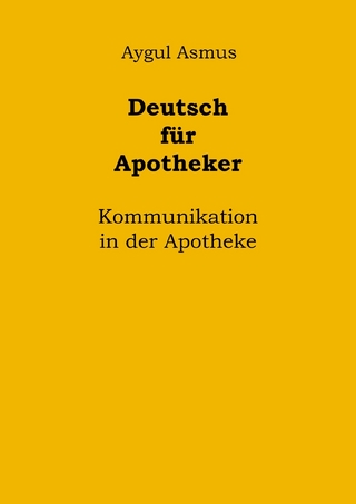 Deutsch für Apotheker Kommunikation in der Apotheke