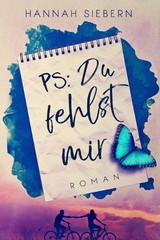 PS: Du fehlst mir - Hannah Siebern