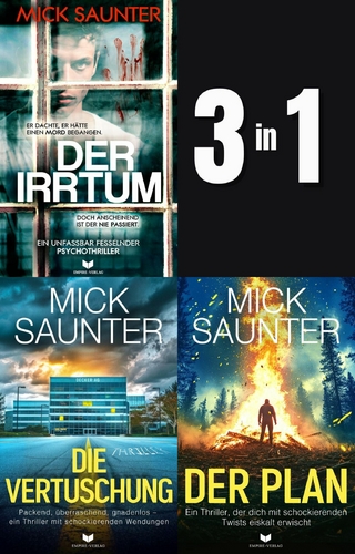 Mick-Saunter-Thriller-Sammelband: Der Irrtum, Die Vertuschung, Der Plan