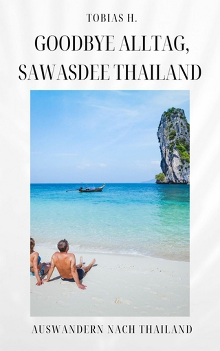 Goodbye Alltag, Sawasdee Thailand: Auswandern nach Thailand