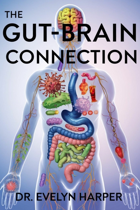 The Gut-Brain Connection -  Dr. Evelyn Harper