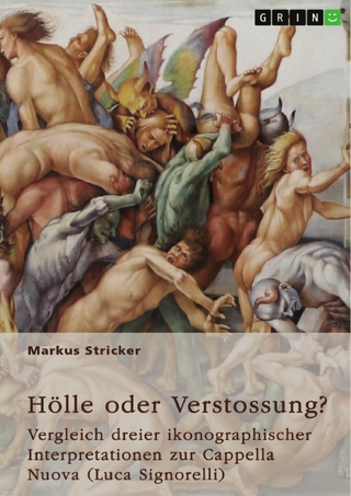 Hölle oder Verstossung? Vergleich dreier ikonographischer Interpretationen zur Cappella Nuova (Luca Signorelli, 1445-1523)