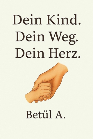 Dein Kind. Dein Weg. Dein Herz