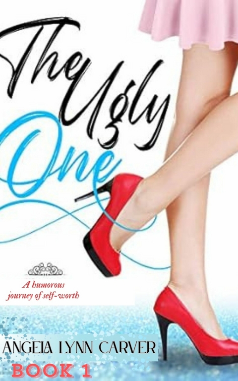 The Ugly One -  Angela Lynn Carver