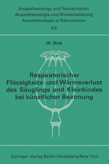 Respiratorischer Fl&uuml;ssigkeits- und W&auml;rmeverlust des S&auml;uglings und Kleinkindes bei k&uuml;nstlicher Beatmung - W. Dick