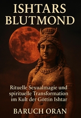 Ishtars Blutmond - Baruch Oran