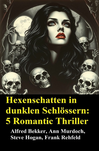 Hexenschatten in dunklen Schlössern: 5 Romantic Thriller