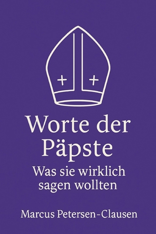 Worte der Päpste – Was sie wirklich sagen wollten