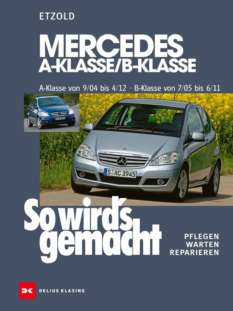 Mercedes A-Klasse / B-Klasse A-Klasse 9/04-4/12 - B-Klasse 7/05-6/11 - R&uuml;diger Etzold