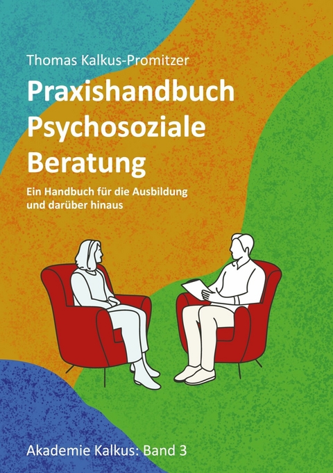 Praxishandbuch: Psychosoziale Beratung -  Thomas Kalkus-Promitzer