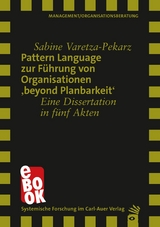 Pattern Language zur F&uuml;hrung von Organisationen 'beyond Planbarkeit' - Sabine Varetza-Pekarz
