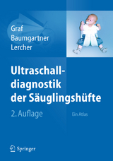 Ultraschalldiagnostik der S&auml;uglingsh&uuml;fte - R. Graf, F. Baumgartner, K. Lercher