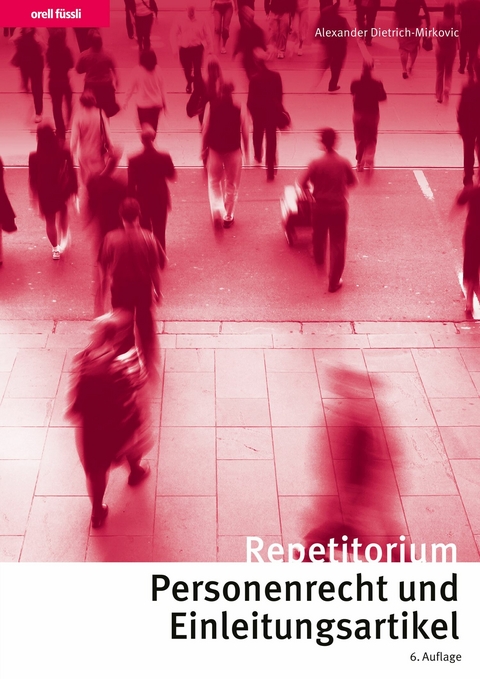 Repetitorium Personenrecht und Einleitungsartikel -  Alexander Dietrich-Mirkovic