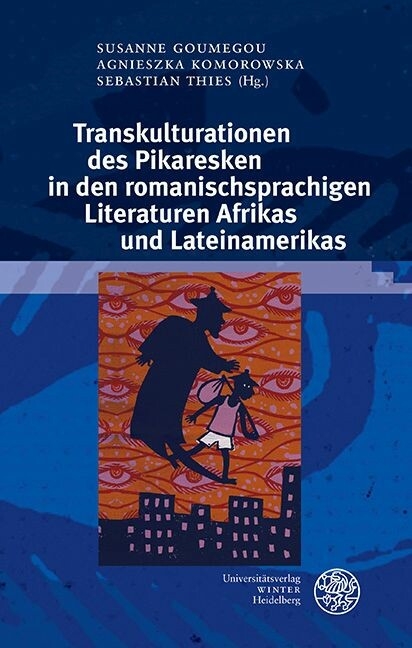 Transkulturationen des Pikaresken in den romanischsprachigen Literaturen Afrikas und Lateinamerikas - 