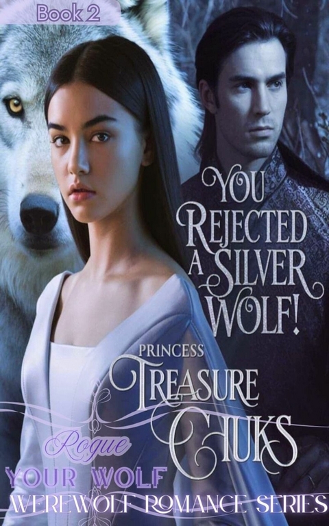 You Rejected A Silver Wolf -  Princess Treasure Chuks
