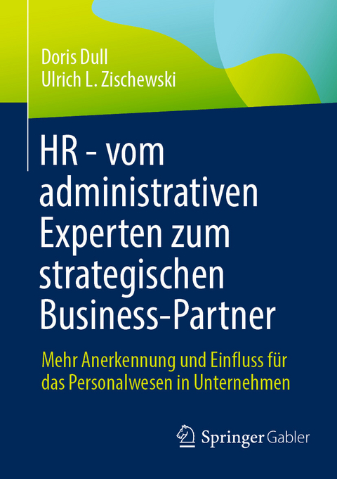 HR - vom administrativen Experten zum strategischen Business-Partner - Doris Dull, Ulrich L. Zischewski