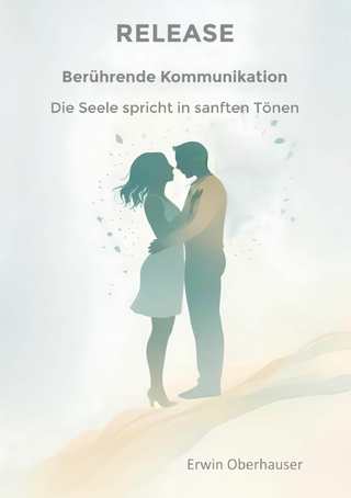 RELEASE - berührende Kommunikation - wenn Worte berühren, sind Konzepte, Techniken und Tricks überflüssig, hinter denen wir uns ja doch nur verstecken, aus Angst vor Intimität - die Erkenntnis reicht