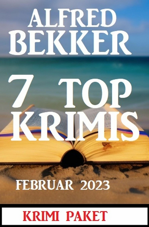 7 Top Krimis Februar 2023 -  Alfred Bekker