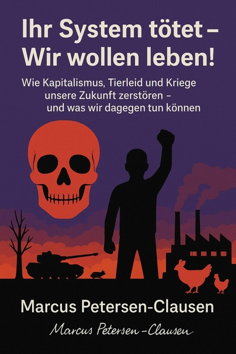 Ihr System tötet – Wir wollen leben! - Marcus PC Petersen - Clausen