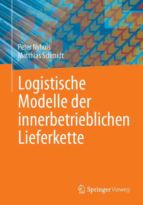 Logistische Modelle der innerbetrieblichen Lieferkette - Peter Nyhuis, Matthias Schmidt