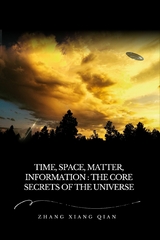 Time, Space, Matter, Information: The Core Secrets of the Universe -  ZhangXiangQian