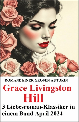 3 Liebesroman-Klassiker in einem Band April 2024