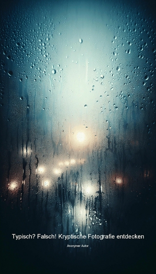 Typisch? Falsch! Kryptische Fotografie entdecken