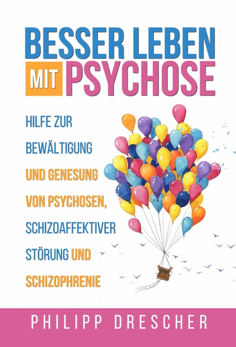 Besser leben mit Psychose - Philipp Drescher