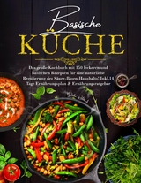 Basische K&uuml;che &ndash; Das gro&szlig;e Kochbuch mit 150 gesunden Rezepten f&uuml;r eine nat&uuml;rliche Balance im S&auml;ure-Basen-Haushalt - Daike Rothbach