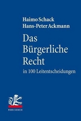 Das B&uuml;rgerliche Recht in 100 Leitentscheidungen - Haimo Schack, Hans-Peter Ackmann