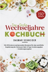 Das gro&szlig;e Wechseljahre Kochbuch inklusive 14-Tage-Ern&auml;hrungsplan & Ratgeber f&uuml;r Frauen ab 40 - Dagmar Schneider