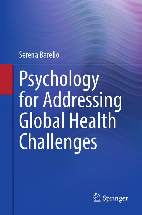 Psychology for Addressing Global Health Challenges -  Serena Barello