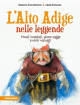 L'Alto Adige nelle leggende - Marianne Ilmer Ebnicher