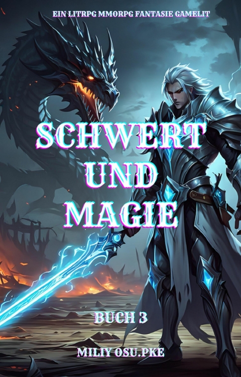 Schwert und Magie: Ein LitRPG MMORPG Fantasie Gamelit( Buch 3) - Miliy Osu.Pke