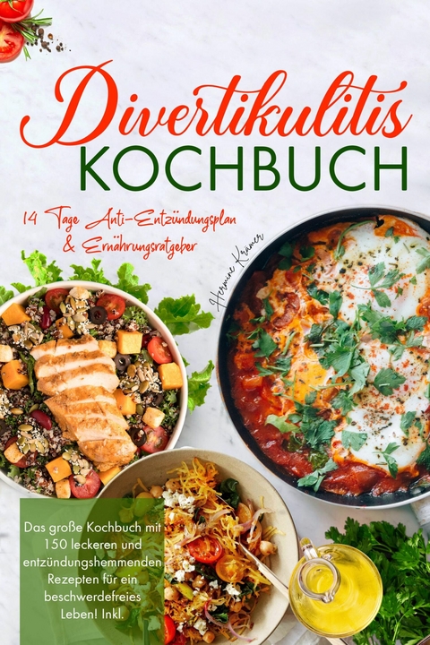 Divertikulitis Kochbuch – Das große Rezeptbuch für eine darmfreundliche Ernährung mit 150 entzündungshemmenden Gerichten - Hermine Krämer
