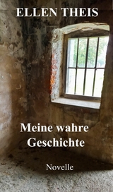Meine wahre Geschichte - Ellen Theis