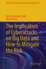 The Implication of Cyberattacks on Big Data and How to Mitigate the Risk - Fadele Ayotunde Alaba, Alvaro Rocha