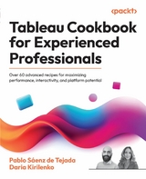 Tableau Cookbook for Experienced Professionals -  Daria Kirilenko,  Pablo Saenz de Tejada