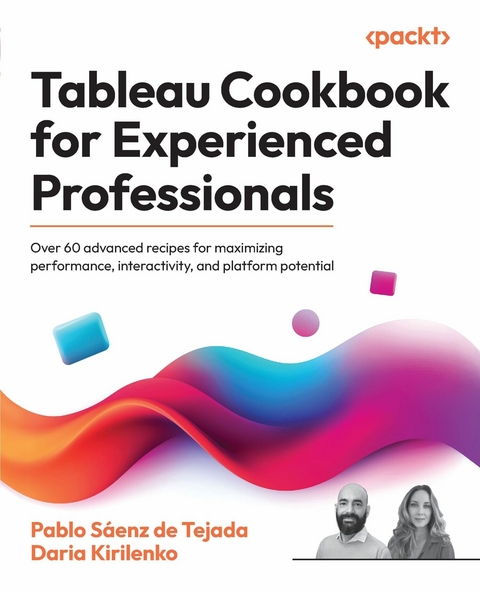 Tableau Cookbook for Experienced Professionals -  Daria Kirilenko,  Pablo Saenz de Tejada