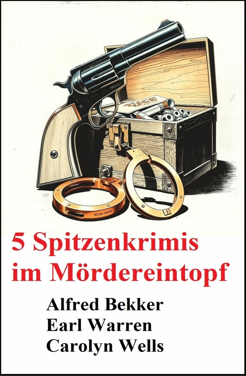5 Spitzenkrimis im M&ouml;rdereintopf -  Alfred Bekker,  Earl Warren,  Carolyn Wells