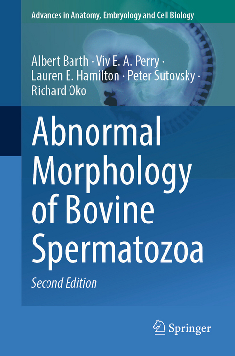 Abnormal Morphology of Bovine Spermatozoa - Albert Barth, Viv E. A. Perry, Lauren E. Hamilton, Peter Sutovsky, Richard Oko