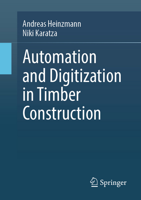 Automation and Digitization in Timber Construction - Andreas Heinzmann, Niki Karatza
