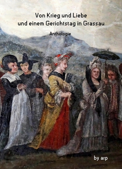 Von Krieg und Liebe und einem Gerichtstag in Grassau - Angeline Bauer