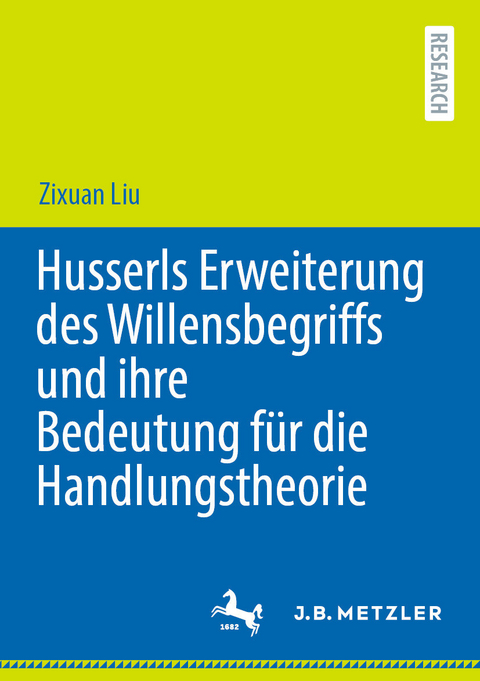 Husserls Erweiterung des Willensbegriffs und ihre Bedeutung für die Handlungstheorie -  Zixuan Liu