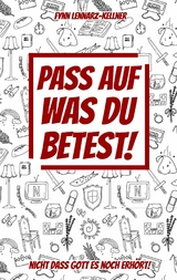 Pass auf was du betest! - Fynn Lennarz-Kellner