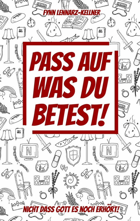 Pass auf was du betest! - Fynn Lennarz-Kellner