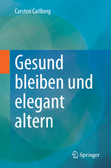 Gesund bleiben und elegant altern - Carsten Carlberg