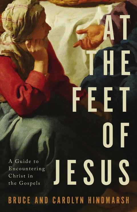 At the Feet of Jesus -  Bruce Hindmarsh,  Carolyn Hindmarsh