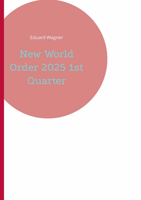 New World Order 2025 1st Quarter - Eduard Wagner